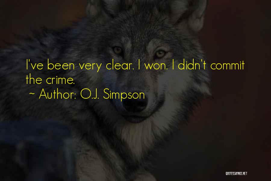 O.J. Simpson Quotes: I've Been Very Clear. I Won. I Didn't Commit The Crime.