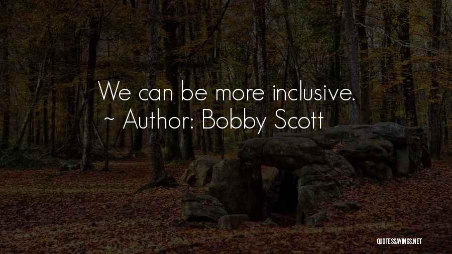 Bobby Scott Quotes: We Can Be More Inclusive.