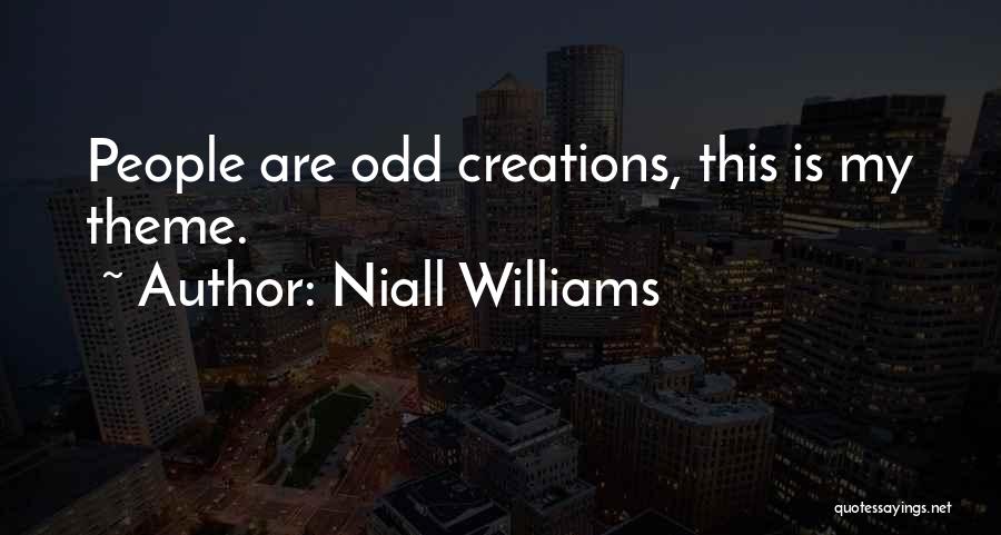 Niall Williams Quotes: People Are Odd Creations, This Is My Theme.