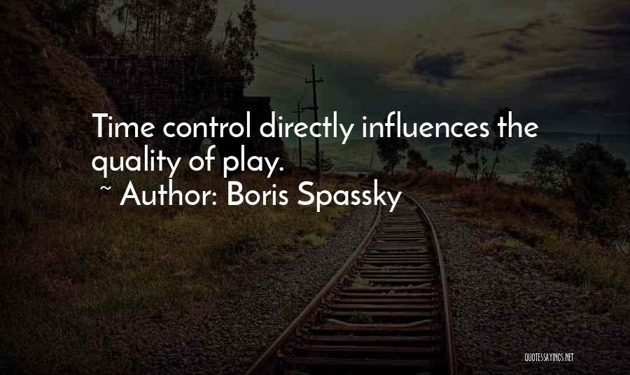Boris Spassky Quotes: Time Control Directly Influences The Quality Of Play.