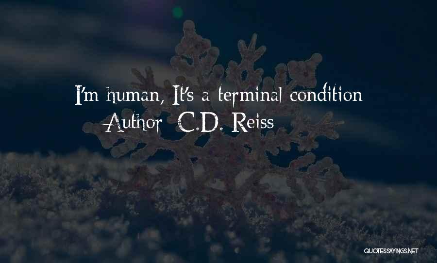 C.D. Reiss Quotes: I'm Human, It's A Terminal Condition