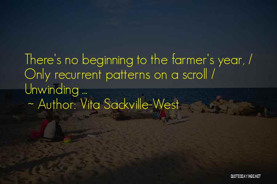 Vita Sackville-West Quotes: There's No Beginning To The Farmer's Year, / Only Recurrent Patterns On A Scroll / Unwinding ...