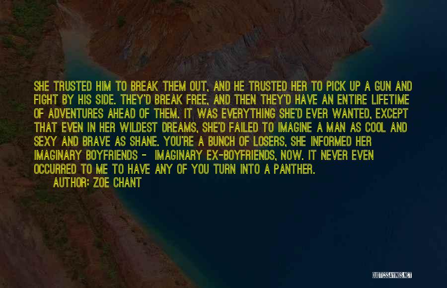 Zoe Chant Quotes: She Trusted Him To Break Them Out, And He Trusted Her To Pick Up A Gun And Fight By His