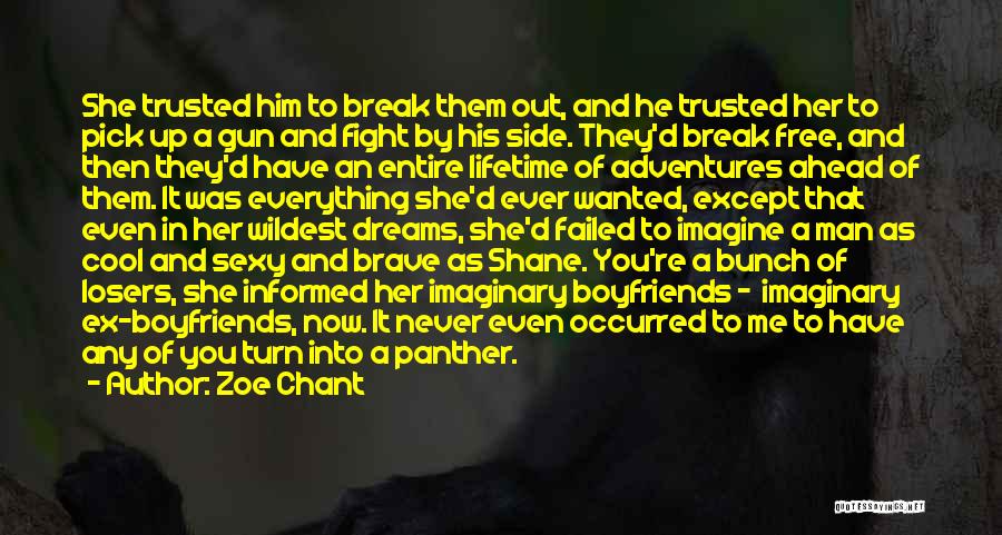 Zoe Chant Quotes: She Trusted Him To Break Them Out, And He Trusted Her To Pick Up A Gun And Fight By His