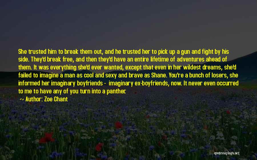 Zoe Chant Quotes: She Trusted Him To Break Them Out, And He Trusted Her To Pick Up A Gun And Fight By His