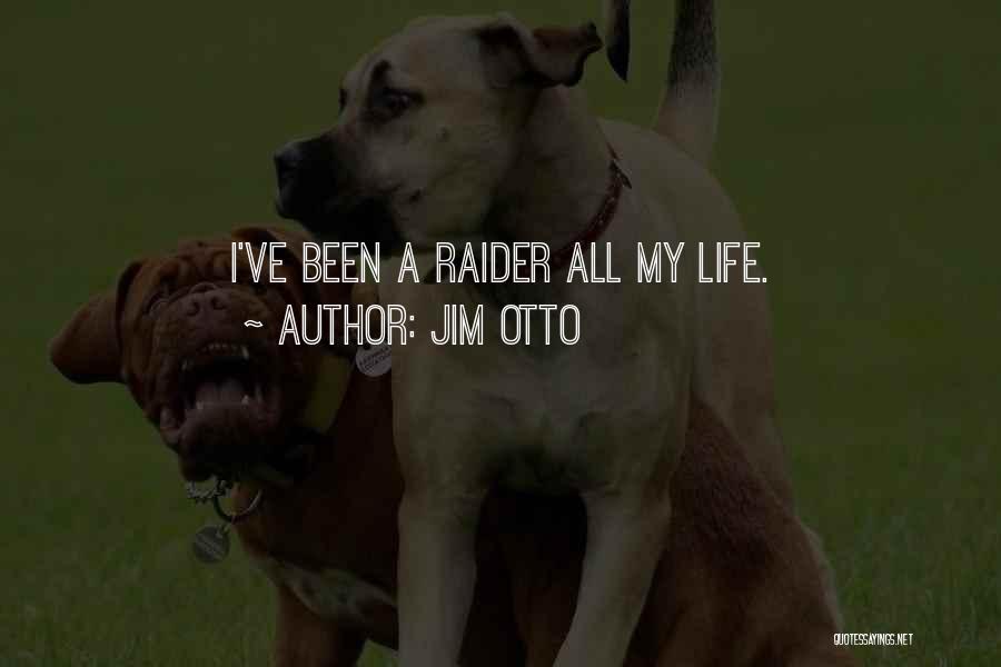 Jim Otto Quotes: I've Been A Raider All My Life.