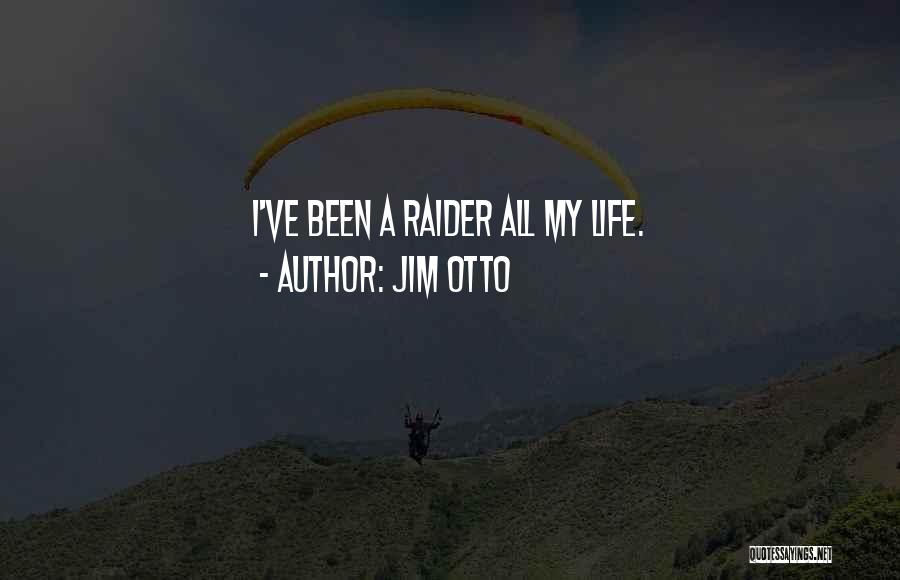 Jim Otto Quotes: I've Been A Raider All My Life.