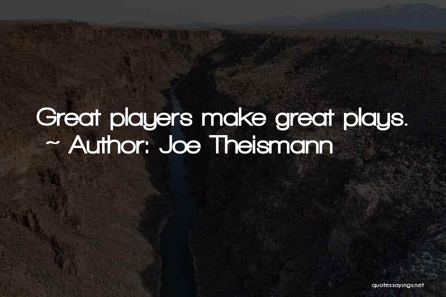 Joe Theismann Quotes: Great Players Make Great Plays.
