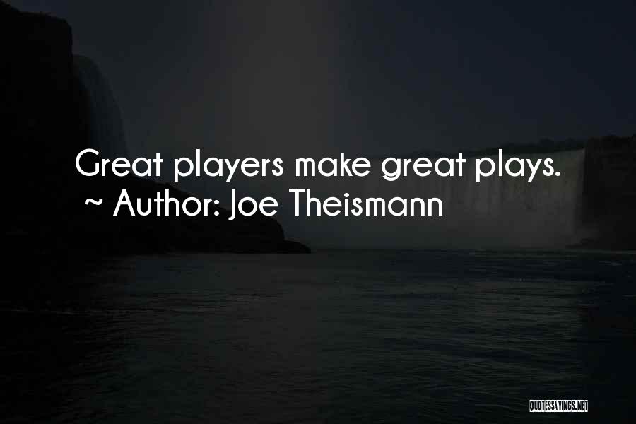 Joe Theismann Quotes: Great Players Make Great Plays.