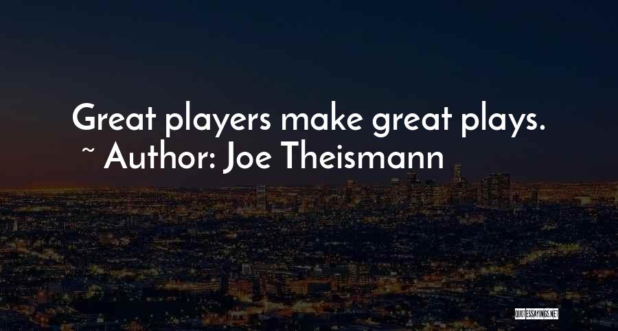 Joe Theismann Quotes: Great Players Make Great Plays.