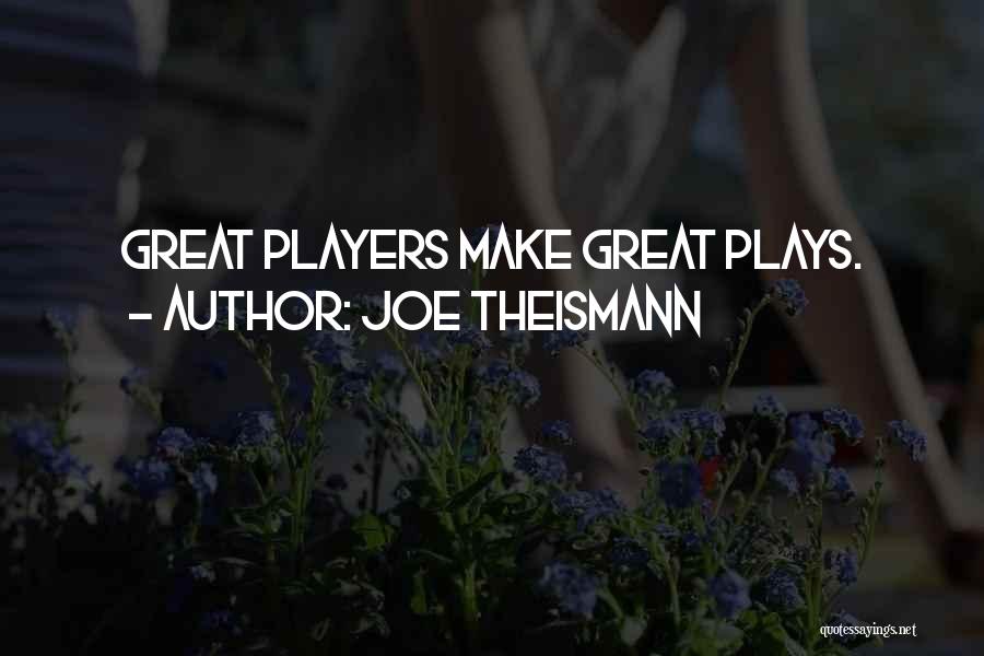 Joe Theismann Quotes: Great Players Make Great Plays.