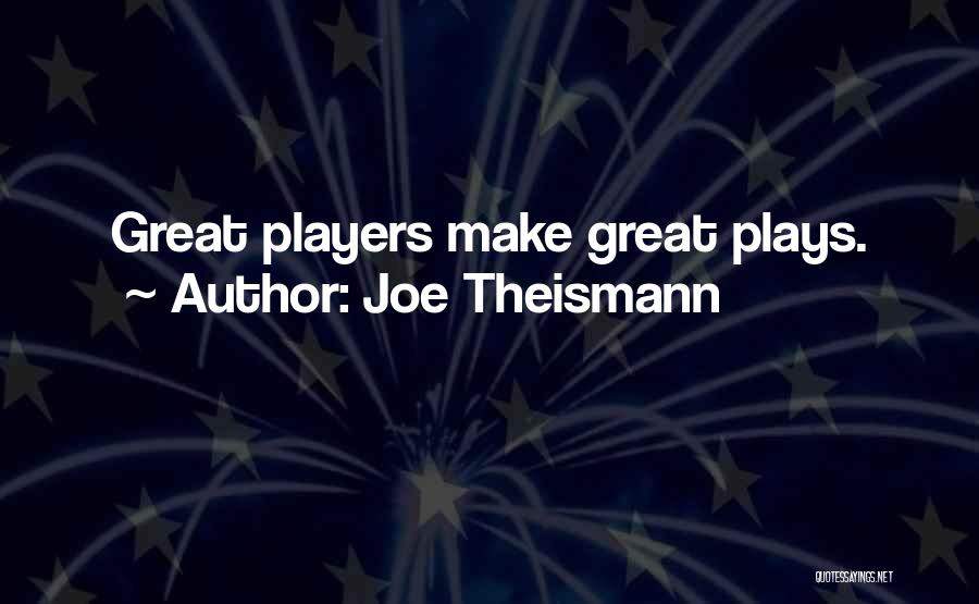 Joe Theismann Quotes: Great Players Make Great Plays.