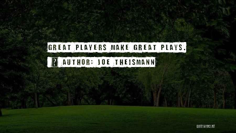 Joe Theismann Quotes: Great Players Make Great Plays.