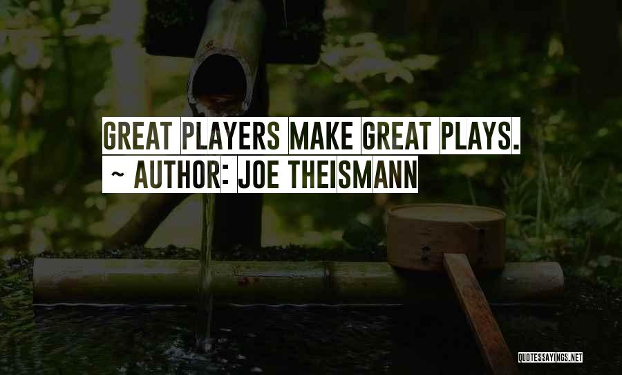 Joe Theismann Quotes: Great Players Make Great Plays.