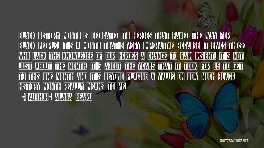 Alana Beard Quotes: Black History Month Is Dedicated To Heroes That Paved The Way For Black People. It's A Month That's Very Imperative