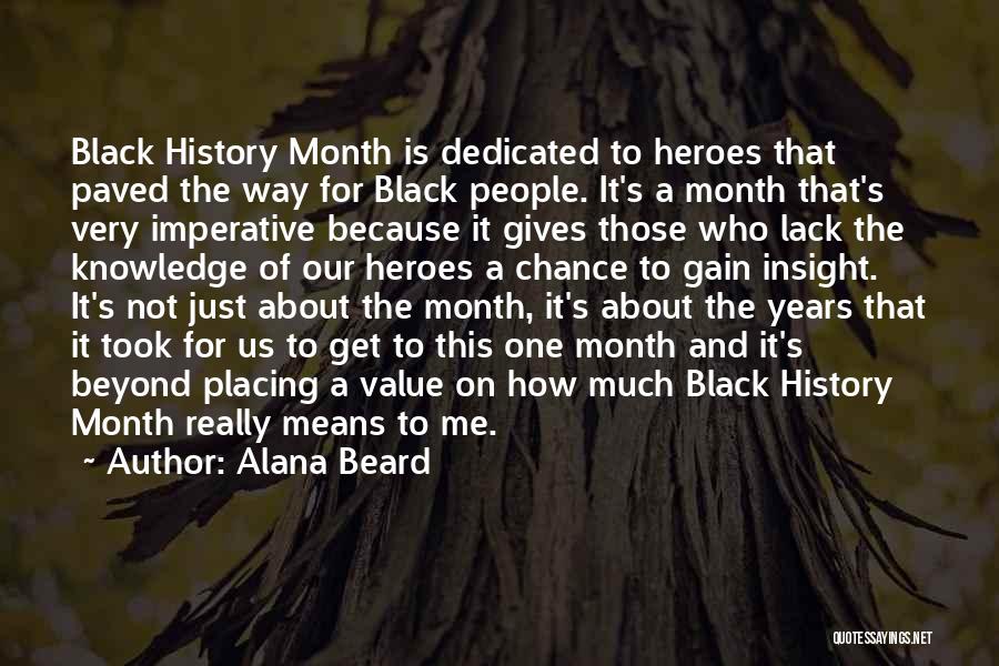 Alana Beard Quotes: Black History Month Is Dedicated To Heroes That Paved The Way For Black People. It's A Month That's Very Imperative