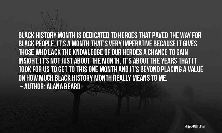 Alana Beard Quotes: Black History Month Is Dedicated To Heroes That Paved The Way For Black People. It's A Month That's Very Imperative