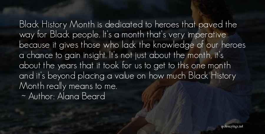 Alana Beard Quotes: Black History Month Is Dedicated To Heroes That Paved The Way For Black People. It's A Month That's Very Imperative