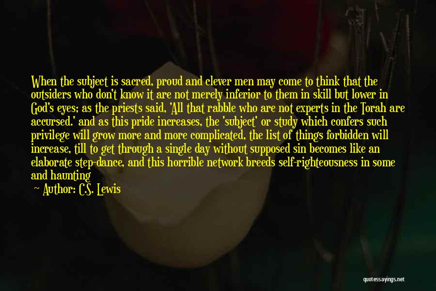 C.S. Lewis Quotes: When The Subject Is Sacred, Proud And Clever Men May Come To Think That The Outsiders Who Don't Know It