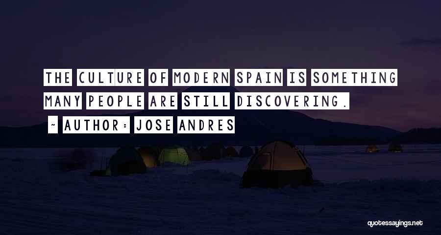 Jose Andres Quotes: The Culture Of Modern Spain Is Something Many People Are Still Discovering.