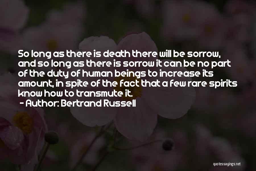 Bertrand Russell Quotes: So Long As There Is Death There Will Be Sorrow, And So Long As There Is Sorrow It Can Be