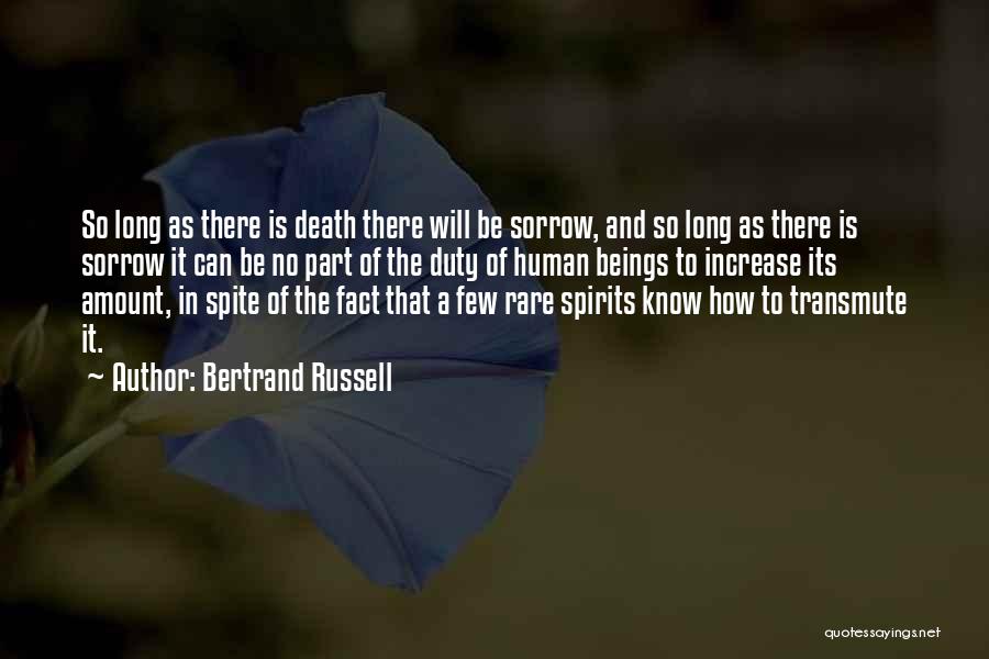 Bertrand Russell Quotes: So Long As There Is Death There Will Be Sorrow, And So Long As There Is Sorrow It Can Be