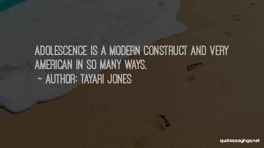 Tayari Jones Quotes: Adolescence Is A Modern Construct And Very American In So Many Ways.