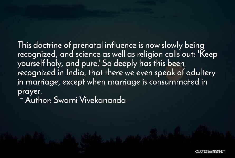 Swami Vivekananda Quotes: This Doctrine Of Prenatal Influence Is Now Slowly Being Recognized, And Science As Well As Religion Calls Out: 'keep Yourself