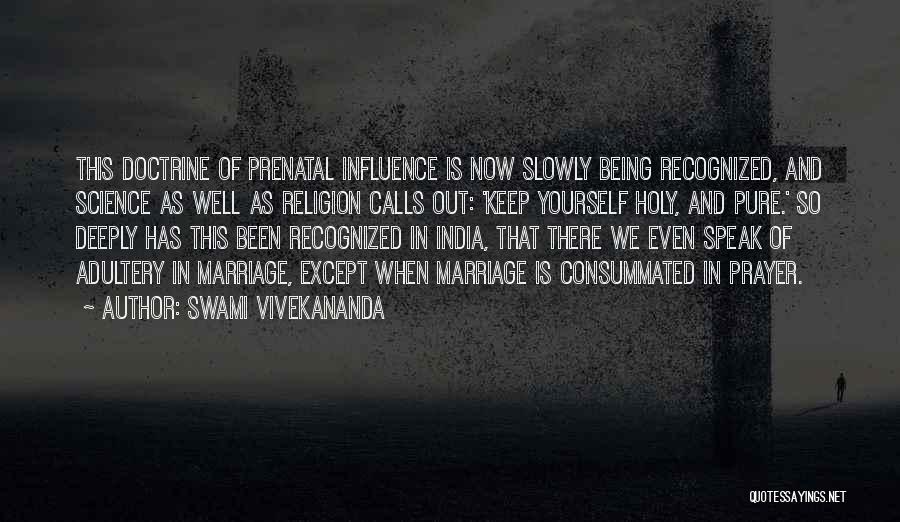 Swami Vivekananda Quotes: This Doctrine Of Prenatal Influence Is Now Slowly Being Recognized, And Science As Well As Religion Calls Out: 'keep Yourself