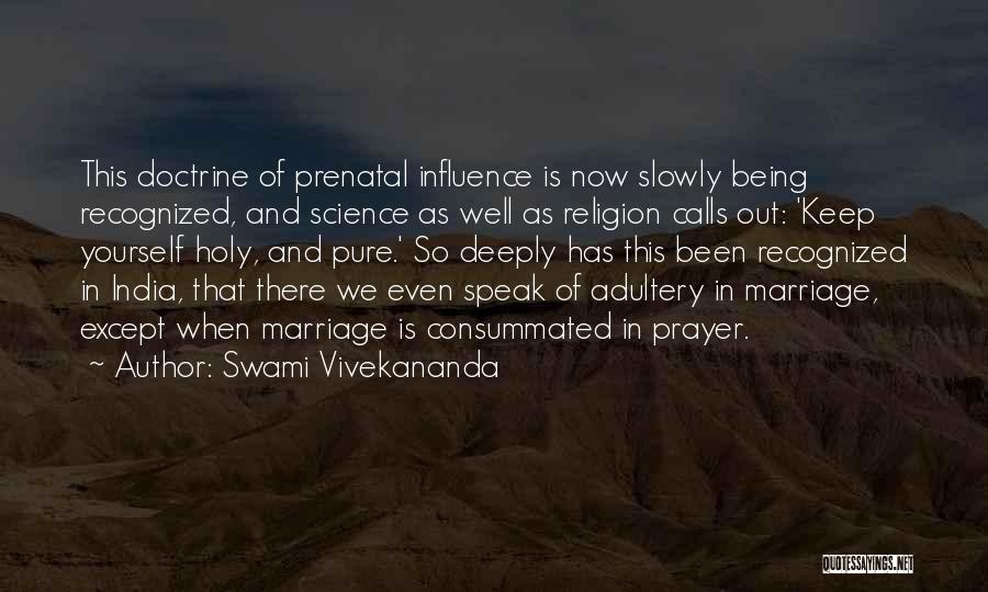 Swami Vivekananda Quotes: This Doctrine Of Prenatal Influence Is Now Slowly Being Recognized, And Science As Well As Religion Calls Out: 'keep Yourself