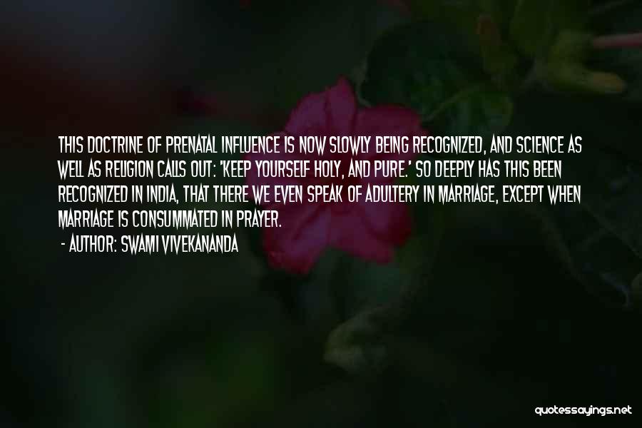 Swami Vivekananda Quotes: This Doctrine Of Prenatal Influence Is Now Slowly Being Recognized, And Science As Well As Religion Calls Out: 'keep Yourself