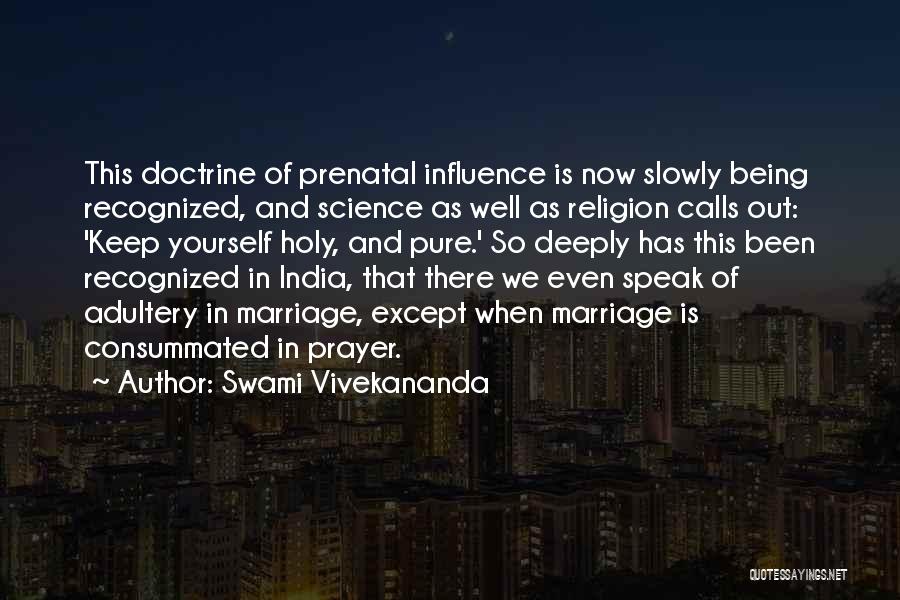 Swami Vivekananda Quotes: This Doctrine Of Prenatal Influence Is Now Slowly Being Recognized, And Science As Well As Religion Calls Out: 'keep Yourself