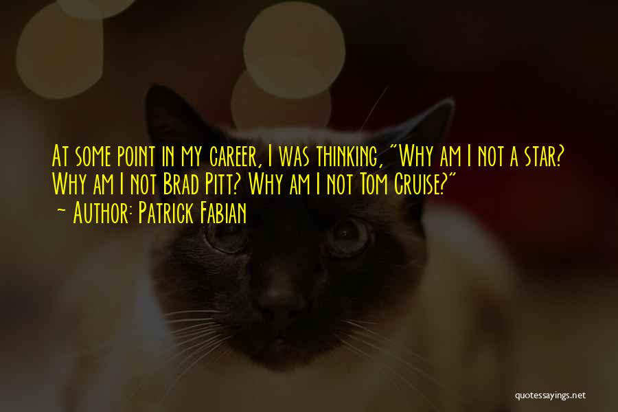 Patrick Fabian Quotes: At Some Point In My Career, I Was Thinking, Why Am I Not A Star? Why Am I Not Brad