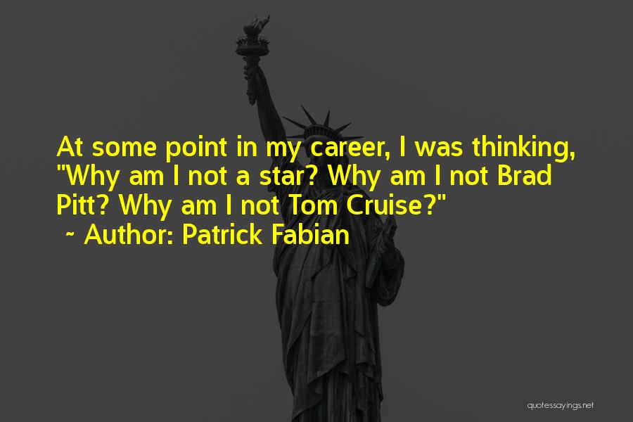 Patrick Fabian Quotes: At Some Point In My Career, I Was Thinking, Why Am I Not A Star? Why Am I Not Brad