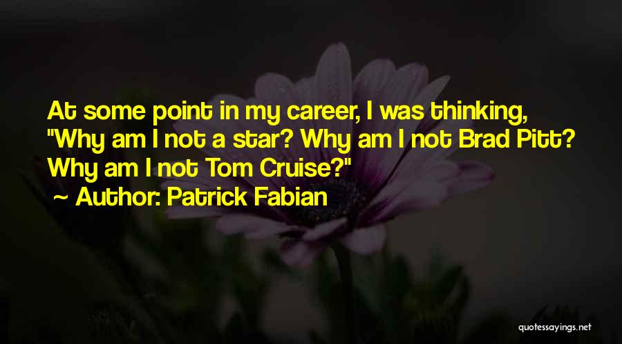 Patrick Fabian Quotes: At Some Point In My Career, I Was Thinking, Why Am I Not A Star? Why Am I Not Brad