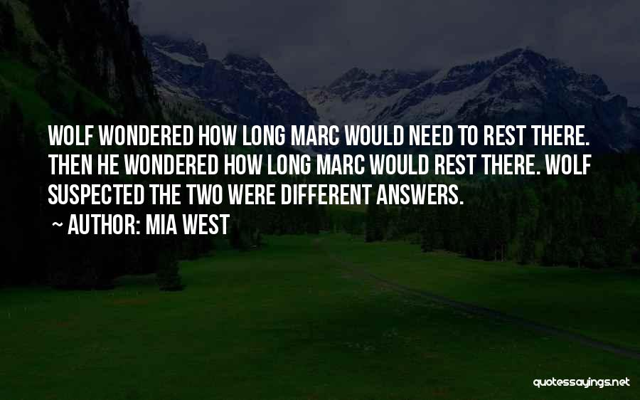 Mia West Quotes: Wolf Wondered How Long Marc Would Need To Rest There. Then He Wondered How Long Marc Would Rest There. Wolf