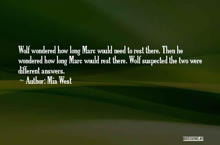 Mia West Quotes: Wolf Wondered How Long Marc Would Need To Rest There. Then He Wondered How Long Marc Would Rest There. Wolf