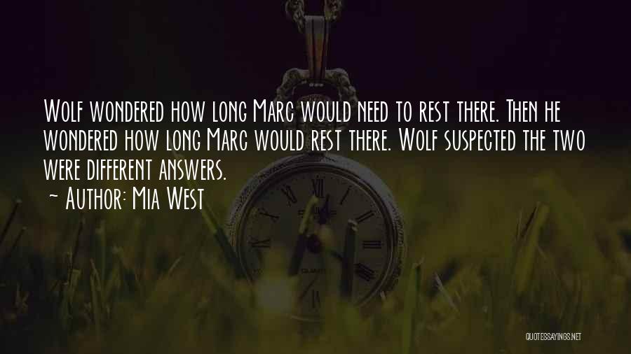 Mia West Quotes: Wolf Wondered How Long Marc Would Need To Rest There. Then He Wondered How Long Marc Would Rest There. Wolf