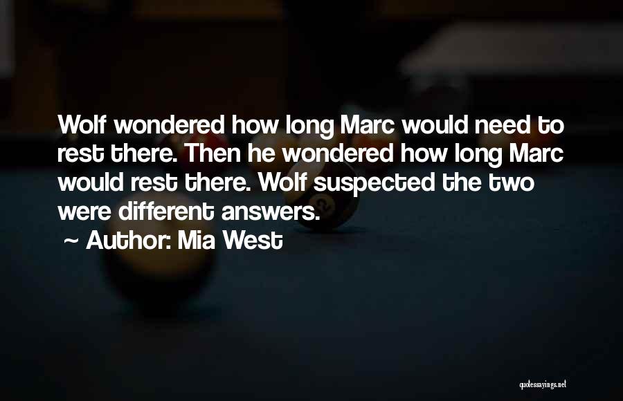 Mia West Quotes: Wolf Wondered How Long Marc Would Need To Rest There. Then He Wondered How Long Marc Would Rest There. Wolf