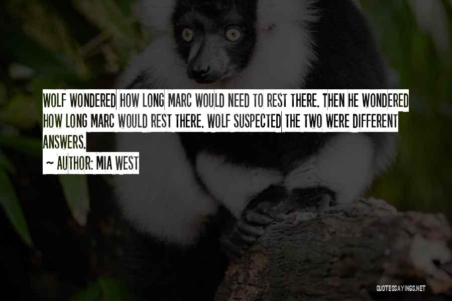 Mia West Quotes: Wolf Wondered How Long Marc Would Need To Rest There. Then He Wondered How Long Marc Would Rest There. Wolf