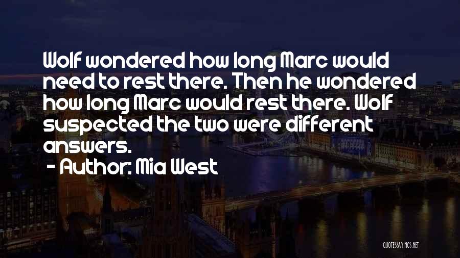 Mia West Quotes: Wolf Wondered How Long Marc Would Need To Rest There. Then He Wondered How Long Marc Would Rest There. Wolf