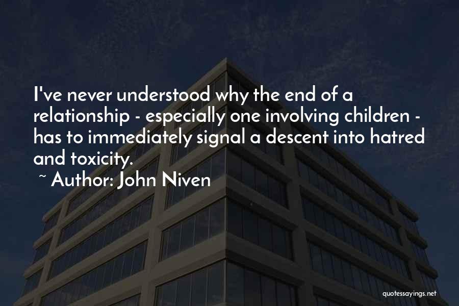 John Niven Quotes: I've Never Understood Why The End Of A Relationship - Especially One Involving Children - Has To Immediately Signal A