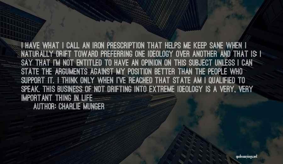 Charlie Munger Quotes: I Have What I Call An Iron Prescription That Helps Me Keep Sane When I Naturally Drift Toward Preferring One