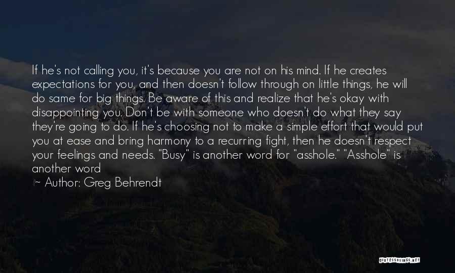 Greg Behrendt Quotes: If He's Not Calling You, It's Because You Are Not On His Mind. If He Creates Expectations For You, And