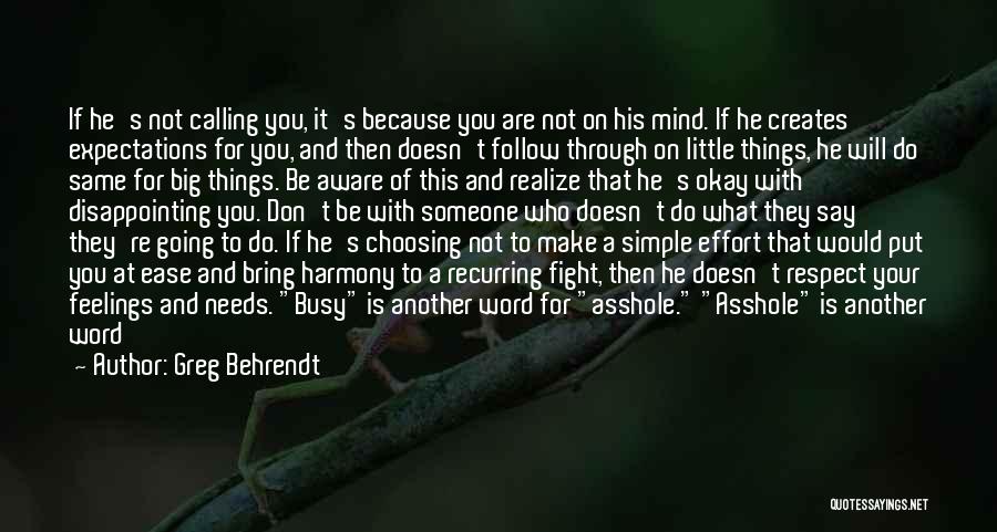 Greg Behrendt Quotes: If He's Not Calling You, It's Because You Are Not On His Mind. If He Creates Expectations For You, And