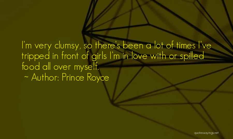 Prince Royce Quotes: I'm Very Clumsy, So There's Been A Lot Of Times I've Tripped In Front Of Girls I'm In Love With