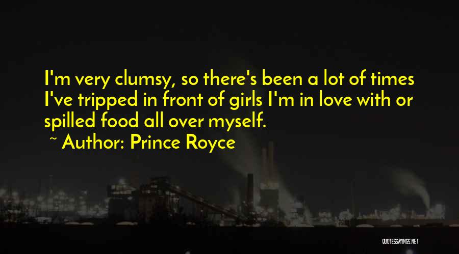 Prince Royce Quotes: I'm Very Clumsy, So There's Been A Lot Of Times I've Tripped In Front Of Girls I'm In Love With