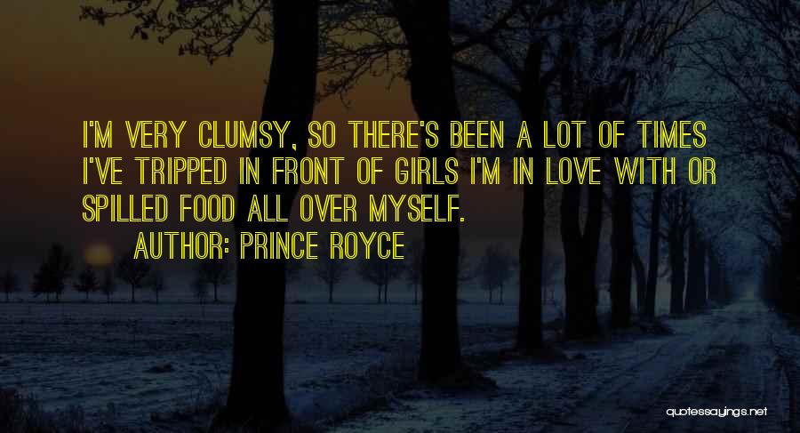 Prince Royce Quotes: I'm Very Clumsy, So There's Been A Lot Of Times I've Tripped In Front Of Girls I'm In Love With
