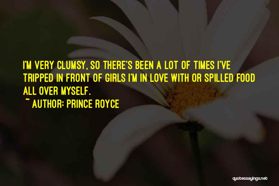 Prince Royce Quotes: I'm Very Clumsy, So There's Been A Lot Of Times I've Tripped In Front Of Girls I'm In Love With