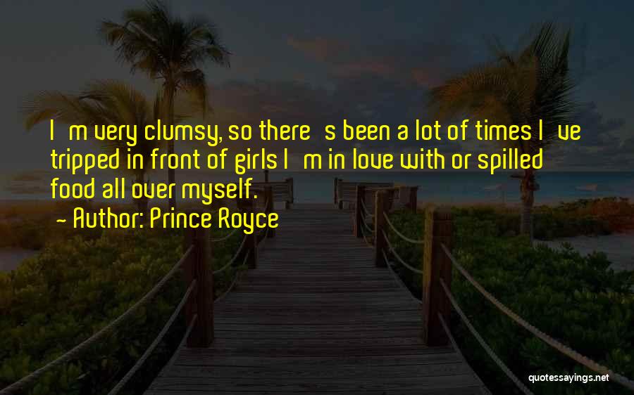 Prince Royce Quotes: I'm Very Clumsy, So There's Been A Lot Of Times I've Tripped In Front Of Girls I'm In Love With